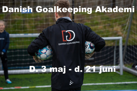 Danish Goalkeeping Akademi d. 3 maj til d. 21 juni